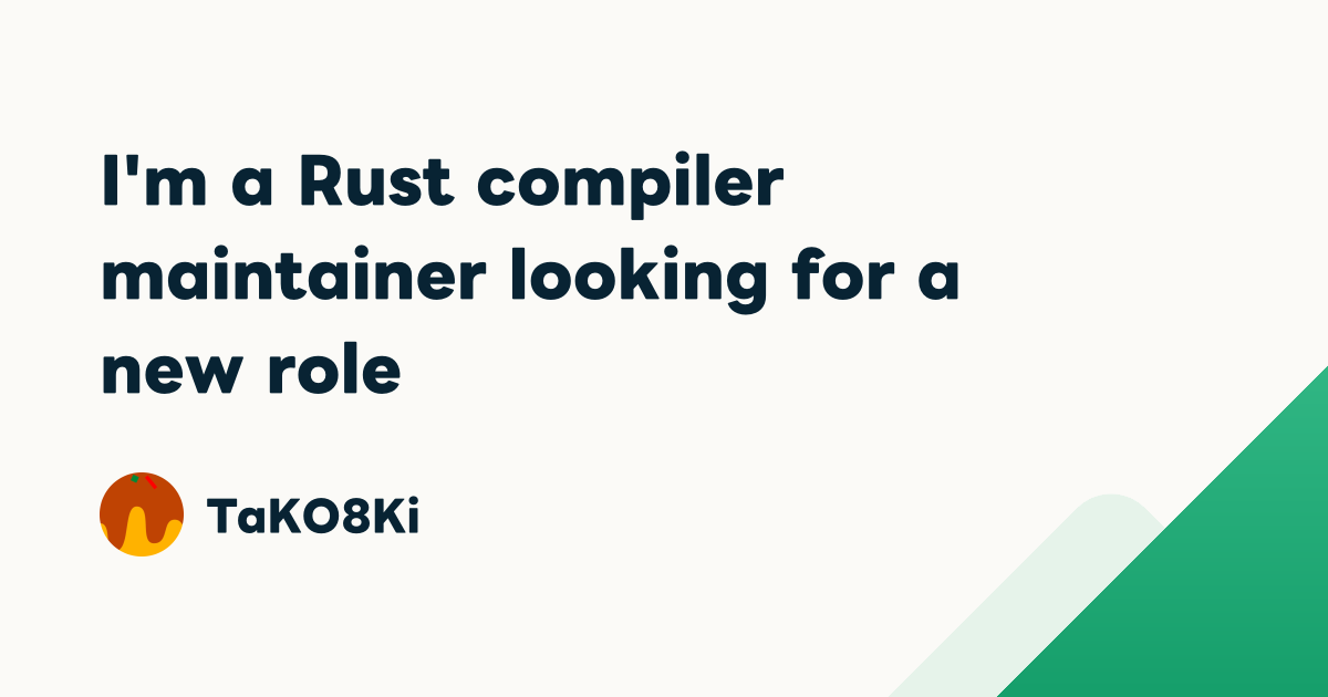 I'm a Rust compiler maintainer looking for a new role